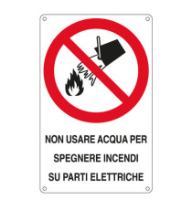 Cartello segnalatore - 16,6x26,2 cm - NON USARE ACQUA PER SPEGNERE INCENDI SU PARTI ELETTRICHE - alluminio - Cartelli Se