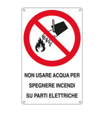 Cartello segnalatore - 16,6x26,2 cm - NON USARE ACQUA PER SPEGNERE INCENDI SU PARTI ELETTRICHE - alluminio - Cartelli Se